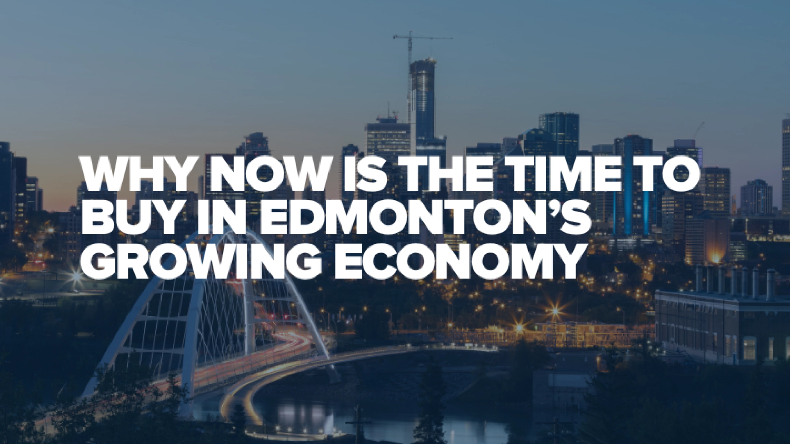 why now is the time to buy in edmonton's expanding economy
